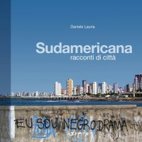 Immagine copertina libro Sudamericana. Racconti di città
