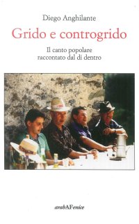 Immagine copertina libro Grido e controgrido. Il canto popolare raccontato dal di dentro