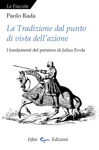 Immagine copertina libro La tradizione dal punto di vista dell'azione. I fondamenti del pensiero di Julius Evola