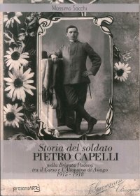 Immagine copertina libro Storia del soldato Pietro Capelli nella Brigata Padova tra il Carso e l'Altopiano di Asiago 1915-1918