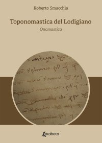 Immagine copertina libro Toponomastica del Lodigiano. Onomastica