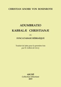 Immagine copertina libro Adumbratio Kabbalae Christianae ou Syncatabase Hébraique. Brève application des Doctrines des Hébreux qbbalistes, aux dogmes de la nouvelle Alliance, dans le but de former une hypothèse profitable à la conversion des Juifs