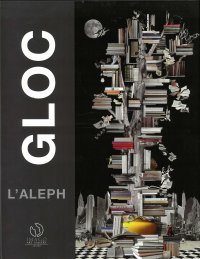 Immagine copertina libro GLOC. L'Aleph. Catalogo della mostra (Lugano, 18 ottobre 2018-12 gennaio 2019). Ediz. italiana e inglese