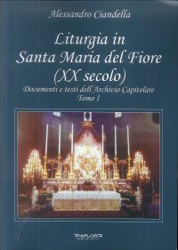 Immagine copertina libro Liturgia in Santa Maria del Fiore (XX secolo). Documenti e testi dell’Archivio Capitolare. Vol. 1
