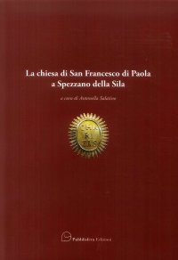 Immagine copertina libro La chiesa di San Francesco di Paola a Spezzano della Sila