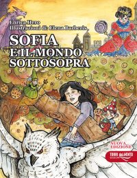 Immagine copertina libro Sofia e il mondo sottosopra. Nuova ediz.