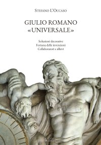 Immagine copertina libro Giulio Romano «universale». Soluzioni decorative, fortuna delle invenzioni, collaboratori e allievi