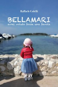 Immagine copertina libro Bellamari. Avrei voluto fosse una favola
