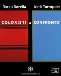 Immagine copertina libro Coloristi a confronto. Rocco Borella e Jorrit Tornquist. Mostra al PAN di Napoli (22 maggio-10 giugno 2019). Ediz. italiana e inglese