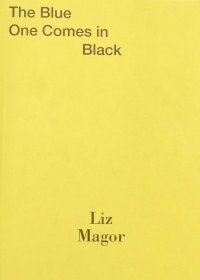 Immagine copertina libro Liz Magor: The blue one comes in black. Ediz. inglese e francese