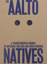 Immagine copertina libro The Aalto Natives. A trascendental manual. Ediz. illustrata