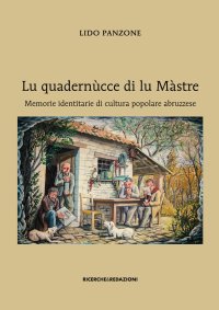 Immagine copertina libro Lu quadernùcce di lu Màstre. Memorie identitarie di cultura popolare abruzzese