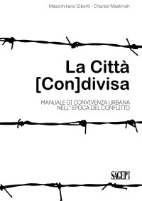 Immagine copertina libro La città (con)divisa. Manuale di convivenza urbana nell'epoca del conflitto
