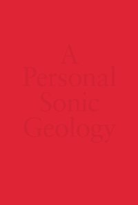 Immagine copertina libro Philippe Decrauzat & Mathieu Copeland: A personal sonic geology. Ediz. inglese e francese