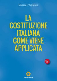 Immagine copertina libro La Costituzione Italiana come viene applicata