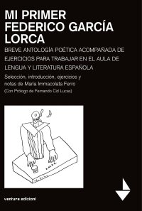 Immagine copertina libro Mi primer Federico García Lorca. Breve antologia poetica acompanada de ejercicios para trabajar en el aula de lengua y literatura espanola