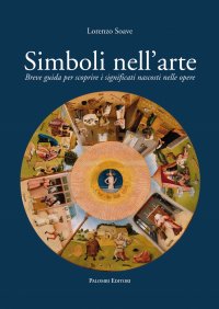 Immagine copertina libro Simboli nell'arte. Breve guida per scoprire i significati nascosti nelle opere