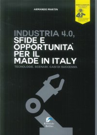 Immagine copertina libro Industria 4.0. Sfide e opportunità per il made in Italy. Tecnologie. Scenari. Casi di successo