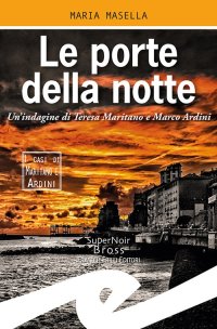 Immagine copertina libro Le porte della notte. Un'indagine di Teresa Maritano e Marco Ardini