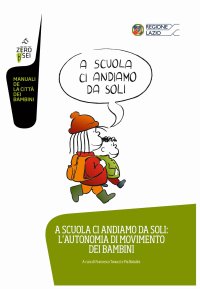 Immagine copertina libro A scuola ci andiamo da soli: l'autonomia di movimento dei bambini