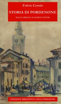 Immagine copertina libro Storia di Pordenone. Dalle origini ai giorni nostri