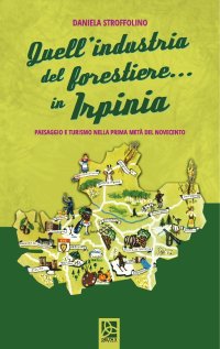 Immagine copertina libro Quell'industria del forestiere... In Irpinia. Paesaggio e turismo nella prima metà del novecento