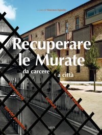 Immagine copertina libro Recuperare le Murate. Da carcere a città. Residenze popolari, cultura, commercio e servizi pubblici