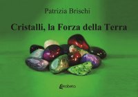 Immagine copertina libro Cristalli, la forza della terra. Nuova ediz.