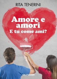 Immagine copertina libro Amore e amori. E tu come ami?