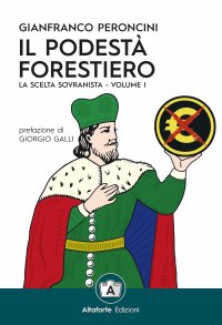 Immagine copertina libro Il podestà forestiero. La scelta sovranista. Ediz. speciale. Vol. 1