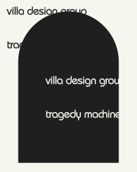 Immagine copertina libro Villa Design Group. Tragedy Machine. Ediz. illustrata