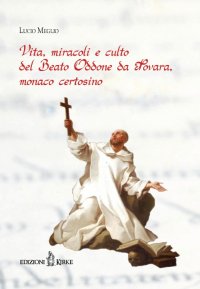 Immagine copertina libro Vita, miracoli e culto del beato Oddone da Novara, monaco certosino