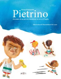 Immagine copertina libro Pietrino. Avventure di un piccolo immigrato in terra di Puglia