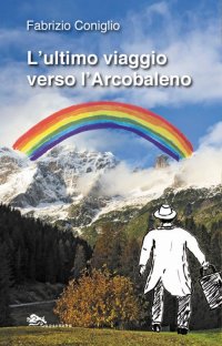 Immagine copertina libro L'ultimo viaggio verso l'arcobaleno