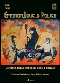 Immagine copertina libro Emotion, love & power. L'epopea degli Emerson, Lake & Palmer