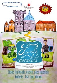 Immagine copertina libro Favole di cioccolata. Vol. 12: I. C. Spataro, Gissi Chieti. Storie tra borghi, castelli, paesi incantati, fantasie... ieri, oggi, domani