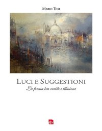 Immagine copertina libro Luci e suggestioni. La forma tra verità e illusione