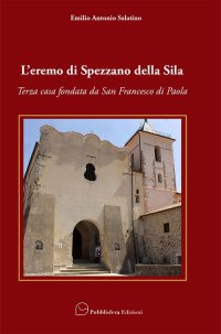 Immagine copertina libro L'eremo di Spezzano della Sila. Terza casa fondata da San Francesco di Paola