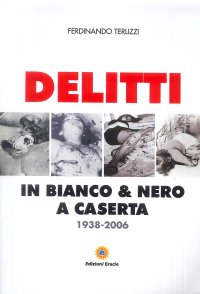 Immagine copertina libro Delitti in bianco e nero a Caserta. 1938-2006
