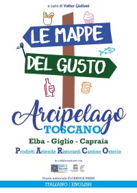 Immagine copertina libro Le mappe del gusto: arcipelago toscano. Isola d’Elba, Giglio, Capraia: prodotti, aziende, ristoranti, cantine, osterie. Ediz. italiana e inglese