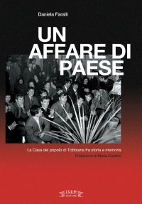 Immagine copertina libro Un affare di paese. La Casa del popolo di Tobbiana fra storia e memoria