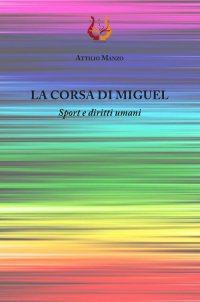 Immagine copertina libro La corsa di Miguel. Sport e diritti umani. Nuova ediz.