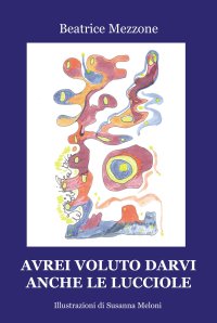 Immagine copertina libro Avrei voluto darvi anche le lucciole