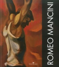 Immagine copertina libro Romeo Mancini. Catalogo della mostra