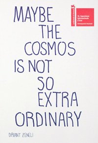 Immagine copertina libro Maybe the cosmos is not so extraordinary. Ediz. bilingue