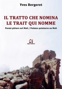 Immagine copertina libro Il tratto che nomina. Poemi-pitture nel Mali. Ediz. francese e italiana