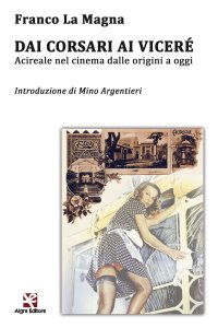 Immagine copertina libro Dai Corsari ai Viceré. Acireale nel cinema dalle origini a oggi