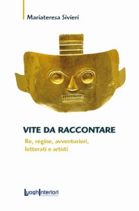 Immagine copertina libro Vite da raccontare. Re, regine, avventurieri, letterati e artisti