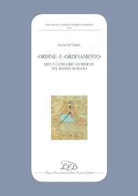 Immagine copertina libro «Ordine» e «ordinamento». Idee e categorie giuridiche nel mondo romano