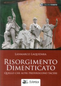 Immagine copertina libro Risorgimento dimenticato. Quello che altri preferiscono tacere